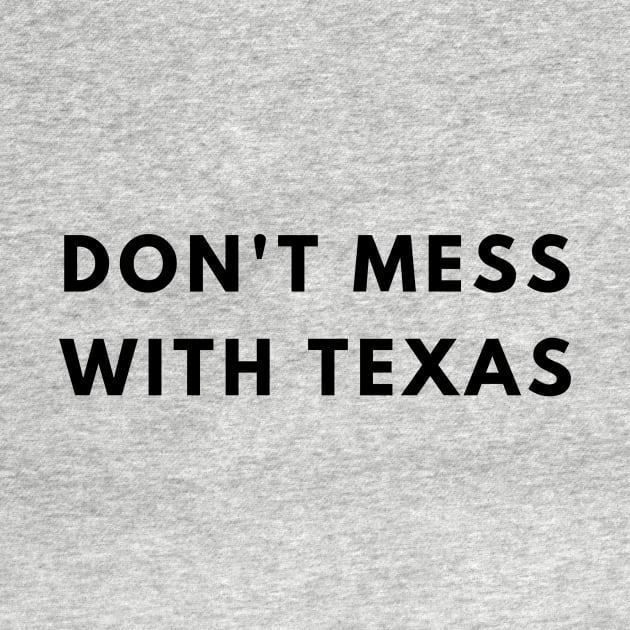 TEXAS | Don't Mess With Texas by officialdesign